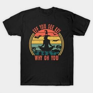 Eff You See Kay Why Oh You Witch Yoga Tshirt